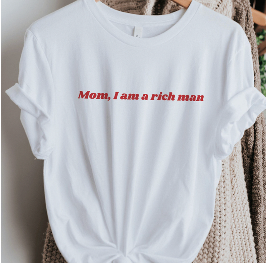 Mom, I Am a Rich Man T-Shirt